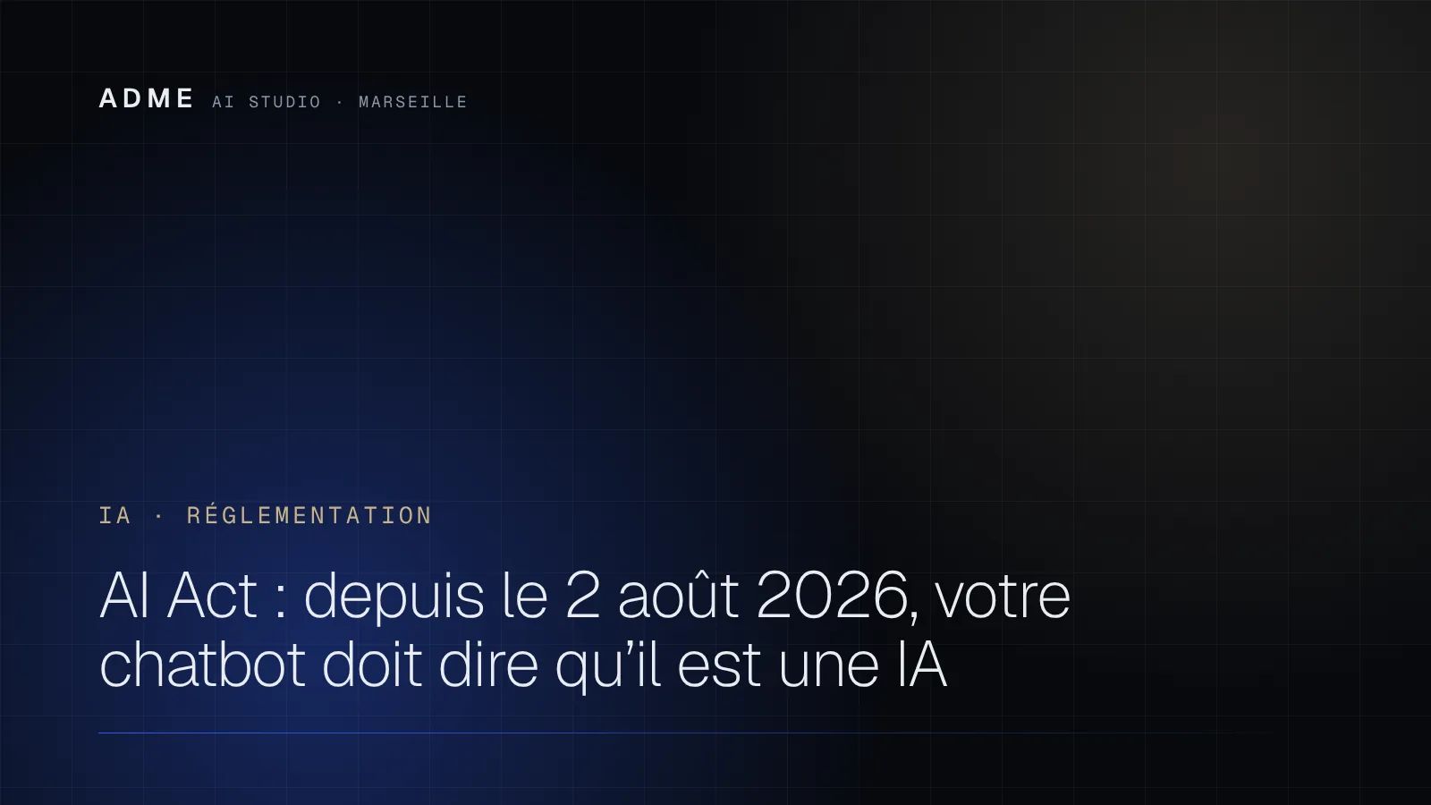 AI Act : depuis le 2 août 2026, votre chatbot doit dire qu’il est une IA