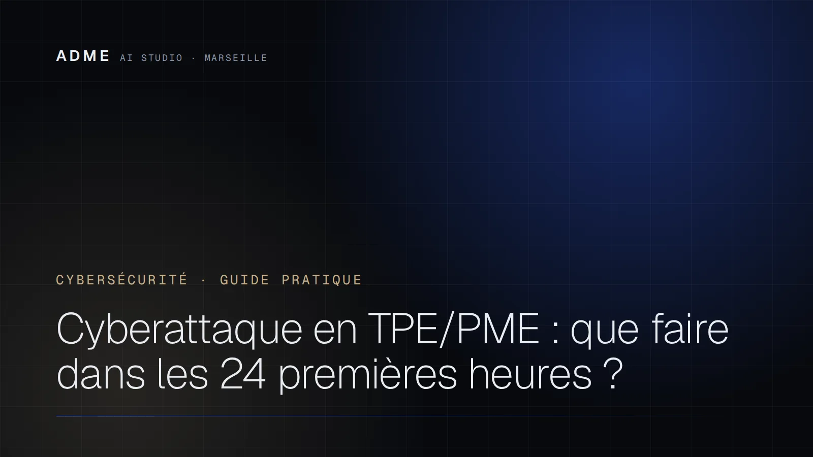 Cyberattaque en TPE/PME : que faire dans les 24 premières heures ?