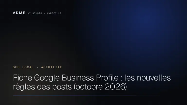 Fiche Google Business Profile : les nouvelles règles des posts (octobre 2026)